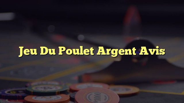 Jeu du poulet argent à France