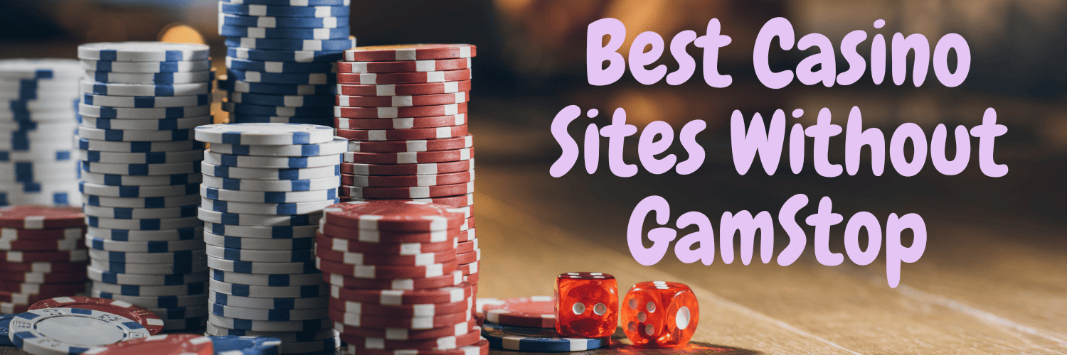 Top Casino Sites Not on Gamstop 1684173145
