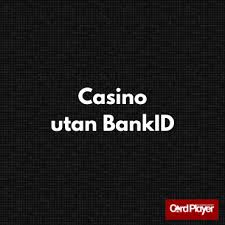 Utländska Casino Utan BankID - Allt du Behöver Veta